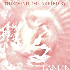 This Wind I'm Carried By