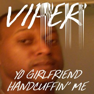 Yo Girlfriend Handcuffin' Me