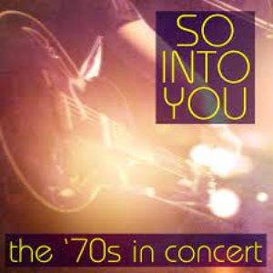 So Into You: The '70s In Concert