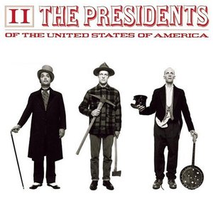 The Presidents of the United States of America: II