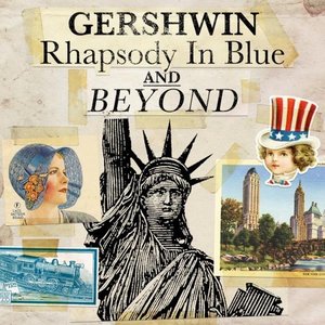 Gerswin - Rhapsody in Blue and Beyond