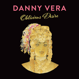 Danny Vera - Oblivious Desire - Zortam Music