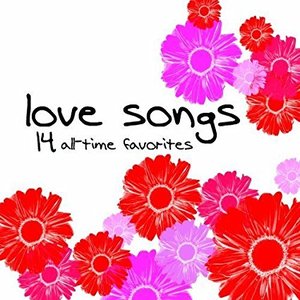 Love Songs: 14 All-time Favorites