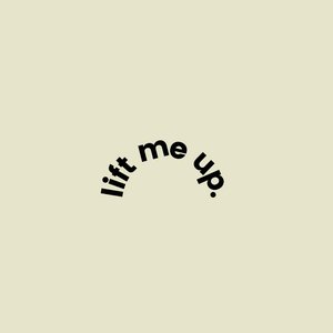lift me up.