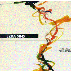 Ezra Sims: Musing and Reminiscence