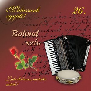 Bolond Szív, Vol. 26 (Mulassunk Együtt!)