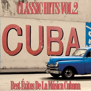 Cuba Classic Hits, Vol. 2 (Best Exitos de la Musica Cubana)