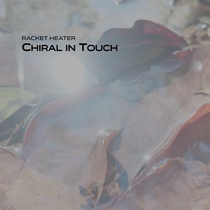 Chiral in Touch