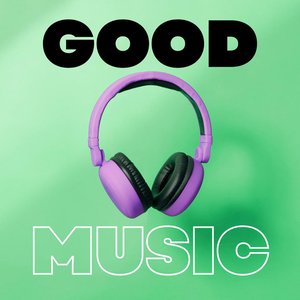 Good Music - Hits & New Bangers