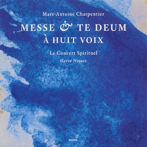 Charpentier, M.-A.: Messe A 8 Voix Et 8 Violons Et Flutes / Te Deum A 8 Voix Avec Flutes Et Violons