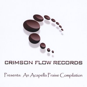 Image for 'Crimson Flow Records: Acapella Praise Compilation'