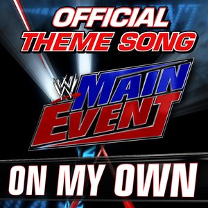 WWE: On My Own (Main Event Official Theme Song) - Single