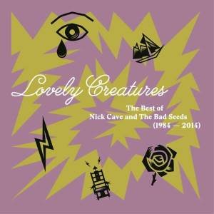 Lovely Creatures - The Best Of Nick Cave And The Bad Seeds (1984-2014)