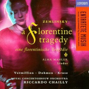 Zemlinsky: A Florentine Tragedy / Alma Mahler: Lieder