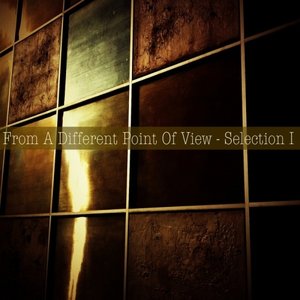 From A Different Point Of View - Selection I