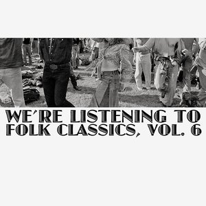 We're Listening To Folk Classics, Vol. 6