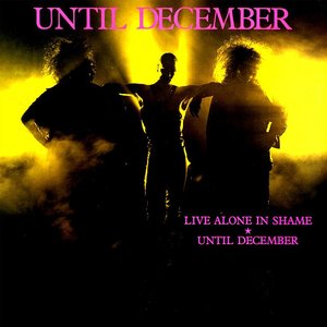 Live Alone in Shame / Until December