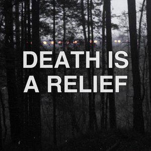 Death Is a Relief - Single