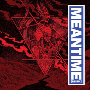 Meantime (Redux)