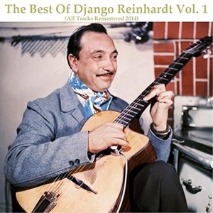 The Best of Django Reinhardt, Vol. 1 (All Tracks Remastered 2014)