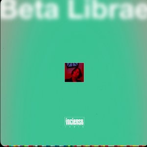 Incienso Radio: Beta Librae (DJ Mix)