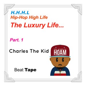 'H.H.H.L The Luxury Life (Part 1) [Beat Tape]' için resim