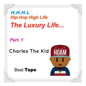 H.H.H.L The Luxury Life (Part 1) [Beat Tape]