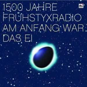 1500 Jahre Frühstyxradio: Am Anfang war das Ei