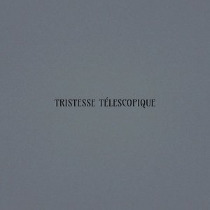 Tristesse Télescopique