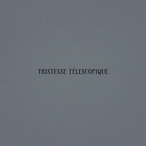 Tristesse Télescopique