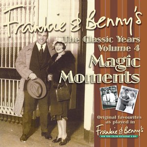 Frankie & Benny's The Classic Years Volume 4 - Magic Moments