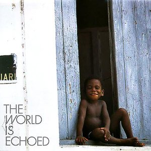 Image for 'The world is echoed'