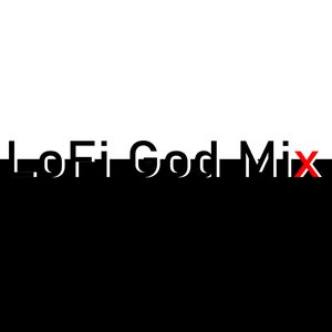 LoFi God Mix