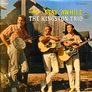 The Kingston Trio - Stay Awhile Lyrics - Zortam Music