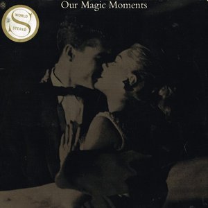 Our Magic Moments