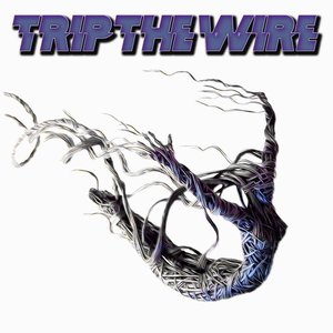 Trip The Wire [Explicit]