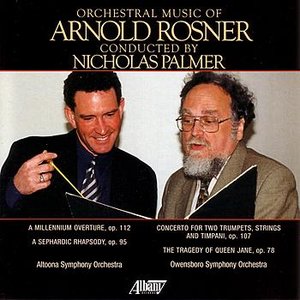 Orchestral Music of Arnold Rosner, Vol. I