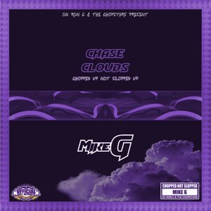 Chase Clouds Chopped Not Slopped