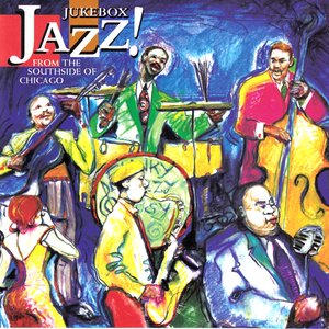 Jukebox Jazz From The Southside Of Chicago