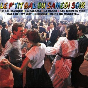Le P'tit Bal Du Samedi Soir Vol. 1