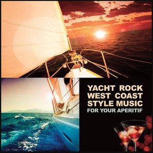 Yacht Rock West Coast Style Music (For Your Aperitif)