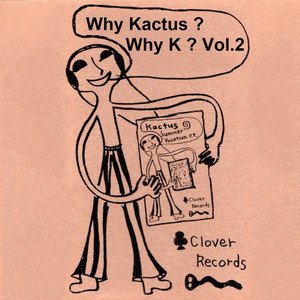 Why Kactus ? Why K ? Vol.2