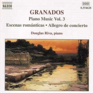 Granados, E.: Piano Music, Vol. 3 - Escenas Romanticas / Allegro De Concierto / Capricho Espanol