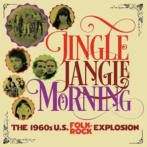 Jingle Jangle Morning - The 1960s U.S. Folk-Rock Explosion