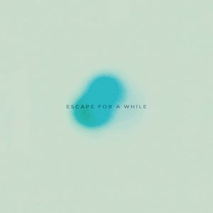 Escape for a while