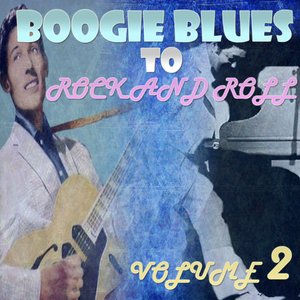 Boogie Blues to Rock 'n' Roll Part 2