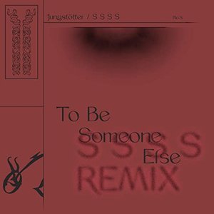 To Be Someone Else (S S S S Remix) - Single