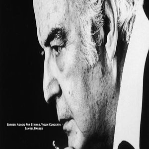 Barber: Adagio For Strings, Violin Concerto - Samuel Barber