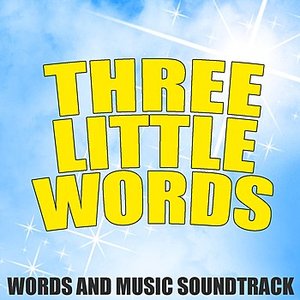 Words And Music / Three Little Words