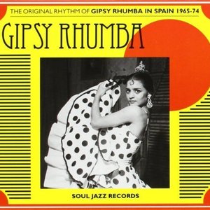 Soul Jazz Records Presents Gipsy Rhumba: The Original Rhythm of Gipsy Rhumba in Spain 1965-1974